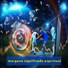 morgana significado espiritual